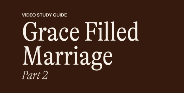 Grace Filled Marriage – Part 2